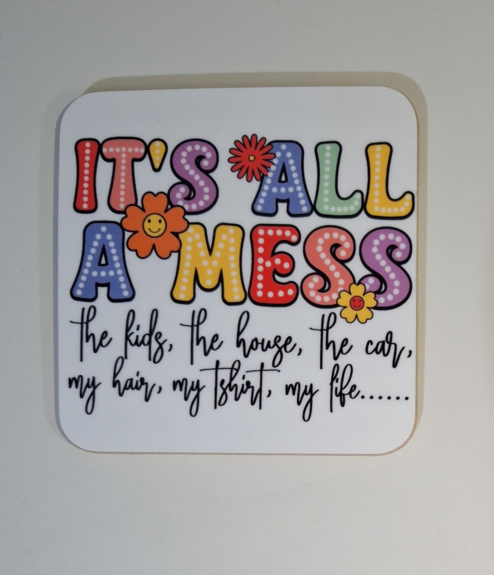 It's All A Mess Coaster